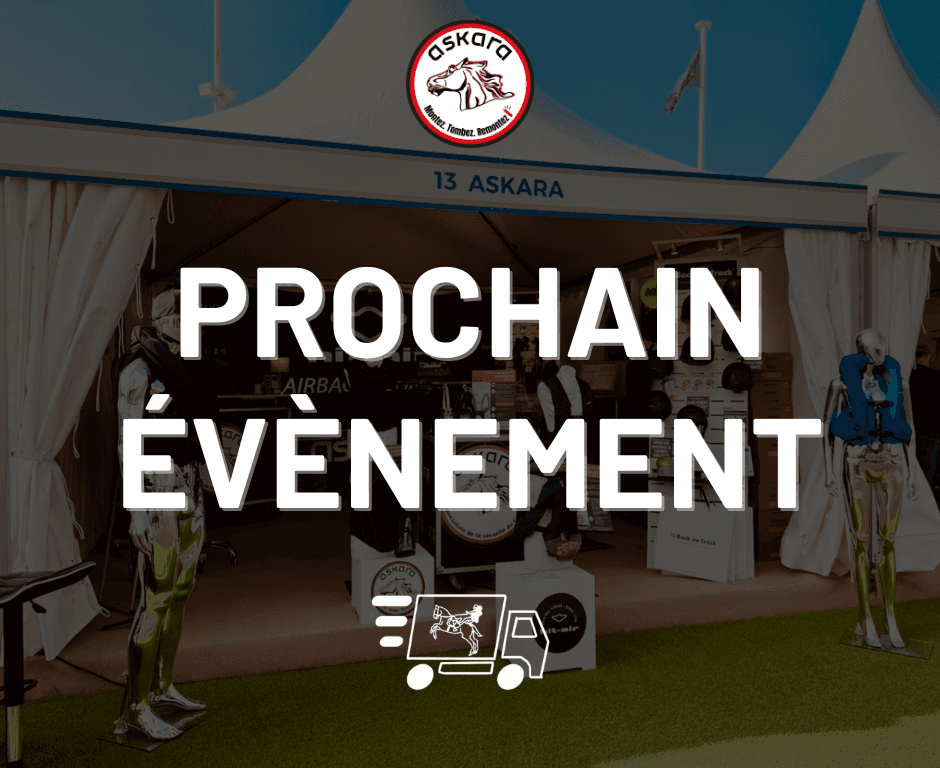 Retrouvez le stand ASKARA et son équipe de spécialistes de l'équipement de sécurité du cavalier sur deu nombreux évènements équestres partout en France !